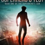 The Superhero’s Test (The Superhero’s Son Book 1)
