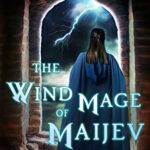The Wind Mage of Maijev (Legends of Cirena Book 1) by Stephanie Flint