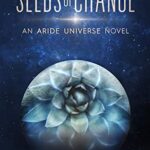 Seeds of Change (Aride Universe Book 1)