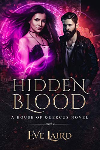 Hidden Blood: A Paranormal & Urban Fantasy Romance (House of Quercus Book 4) by Eve Laird