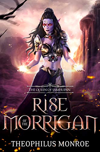 Rise of the Morrigan: The Queen of Samhuinn- An Epic in Fantasy Mythology by Theophilus Monroe
