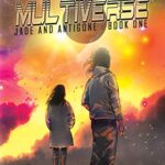 Tripping the Multiverse (Jade and Antigone Book 1)