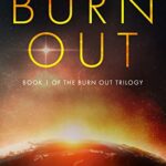 Burn Out: Book 1 of the Burn Out Trilogy