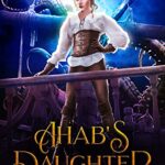 Ahab’s Daughter (The Werewhale Saga Book 1)