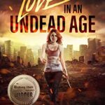 Love in an Undead Age: A Zombie Apocalypse Survival Adventure (The Undead Age Series Book 1)