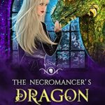 The Necromancer’s Dragon: Fantasy Romance Inspired By Norse Mythology (Northern Necromancers: The Dragons Book 1)