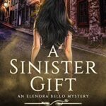 A Sinister Gift (Elenora Bello Paranormal Mysteries Book 1)