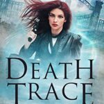 Death Trace: An Urban Fantasy Thriller (Hound of Hades Book 1)