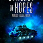 Synergy Of Hopes (Worlds Together Book 1)