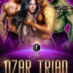 The Ozar Triad: A Negari Sci-Fi Alien Romance (Negari SciFi Romance Box Set Book 1)