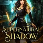 Supernatural Shadow: An Urban Fantasy Novel (Aisha Bone Book 1)