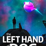The Left Hand of Dog: An extremely silly tale of alien abduction (Starship Teapot Book 1)