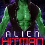 Alien Hitman: A Science-Fiction Romance (Alien Abductors Book 7)