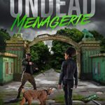 Undead Menagerie: A Zombie Apocalypse Survival Thriller (Steel City Apocalypse Book 1)