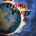 The Dying Party (Climate Change Endgame Book 2)
