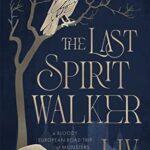 The Last Spiritwalker: A dark fantasy road trip