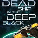 A Dead Ship in the Deep Black (The Lyra Cycle Book 1)